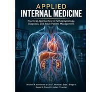 Applied Internal Medicine: Practical Approaches to Pathophysiology, Diagnosis, and Adult Patient Management