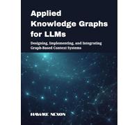Applied Knowledge Graphs for LLMs: Designing, Implementing, and Integrating Graph-Based Context Systems