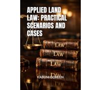 APPLIED LAND LAW: PRACTICAL SCENARIOS AND CASES