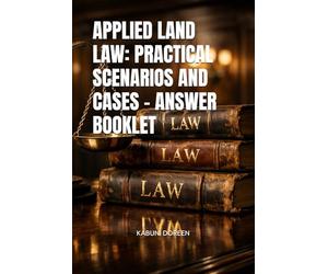 APPLIED LAND LAW: PRACTICAL SCENARIOS AND CASES - ANSWER BOOKLET