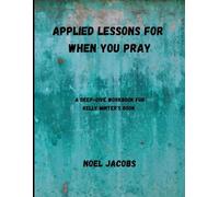 Applied Lessons for When you pray: A Deep-Dive Workbook for Kelly Minter's book