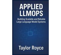 Applied LLMOps: Building Scalable and Reliable Large Language Model Systems