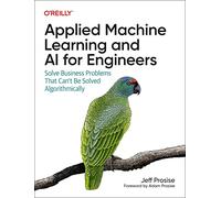 Applied Machine Learning and AI for Engineers: Solve Business Problems That