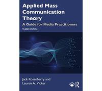 Applied Mass Communication Theory: A Guide for Media Practitioners