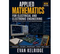 Applied Mathematics for Electrical and Electronic Engineering: Linear Algebra, Differential Equations, and Transform Methods for Circuit Analysis