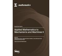 Applied Mathematics to Mechanisms and Machines II