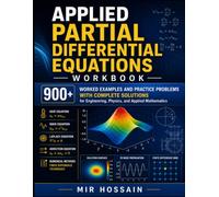 Applied Partial Differential Equations Workbook: 900+ Worked Examples and Practice Problems with Complete Solutions for Engineering, Physics, and Applied Mathematics