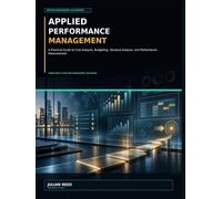 Applied Performance Management: A Practical Guide to Cost Analysis, Budgeting, Variance Analysis, and Performance Measurement
