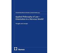 Applied Philosophy of Law - Orientation in a Nervous World?: Thoughts and Concepts