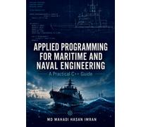 APPLIED PROGRAMMING FOR MARITIME AND NAVAL ENGINEERING: A Practical C++ Guide