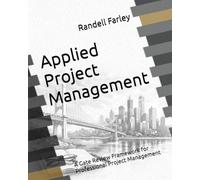 Applied Project Management: A Gate REview Framework for Professional Project Management