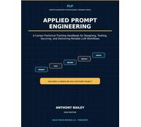 Applied Prompt Engineering: A Career-Technical Training Handbook for Designing, Testing, Securing, and Delivering Reliable LLM Workflows