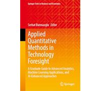 Applied Quantitative Methods in Technology Foresight: A Graduate Guide to Advanced Analytics, Machine Learning Applications, and AI-Enhanced Approaches
