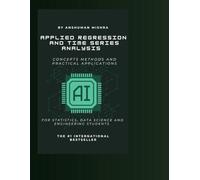 Applied regression and time series analysis: Concepts methods and practical applications