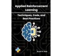 Applied Reinforcement Learning: Techniques, Code, and Best Practices
