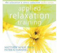 Applied Relaxation Training: The Relaxation and Stress Reduction Audio Series by Patrick Fanning (October 15,2008)
