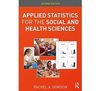 Applied Statistics for the Social and Health Sciences