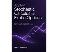 Applied Stochastic Calculus for Exotic Options: Pricing and Modeling Path-Dependent Derivatives