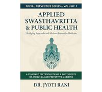 Applied Swasthavritta & Public Health: Bridging Ayurveda and Modern Preventive Medicine