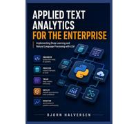 Applied Text Analytics for the Enterprise: Implementing Deep Learning and Natural Language Processing with LLM: 3