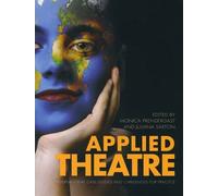 [(Applied Theatre: International Case Studies and Challenges for Practice)] [ Edited by Monica Prendergast, Edited by Juliana Saxton ] [February, 2010]