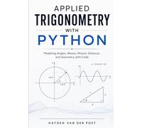 Applied Trigonometry with Python: Modeling Angles, Waves, Motion, Distance, and Geometry with Code