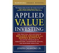 Applied Value Investing: The Practical Application of Benjamin Graham and Warren Buffett's Valuation Principles to Acquisitions, Catastrophe Pricing and Business Execution