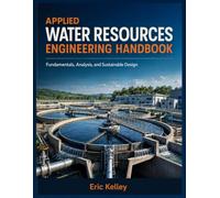 Applied Water Resources Engineering Handbook: Fundamentals, Analysis, and Sustainable Design