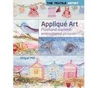 Applique Art: Freehand Machine-Embroidered Pictures