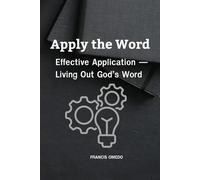 Apply the Word: Effective Application - Living Out God’s Word