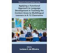 Applying a Functional Approach to Language Development in Teaching the Content Areas to Multilingual Learners in K-12 Classrooms