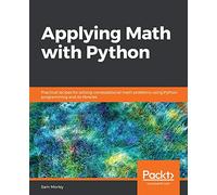 Applying Math with Python: Practical recipes for solving computational math problems using Python programming and its libraries