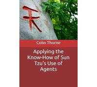 Applying the Know-How of Sun Tzu's Use of Agents