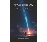 Applying The Law: On a Journey to Christ