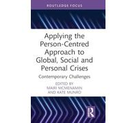 Applying the Person-Centred Approach to Global, Social and Personal Crises: Contemporary Challenges