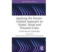 Applying the Person-Centred Approach to Global, Social and Personal Crises: Contemporary Challenges
