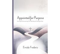 Appointed for Purpose: Journey to Discovering Your Identity and Calling in God
