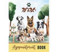 Appointment Book 2026 Paw Park: Dog Grooming, Walking Daily Client Scheduler Diary, Month Planner, To Do Lists For Pet Business Owner With Hourly Booking Time Slots 7.00am - 10.00pm, 52 Weeks