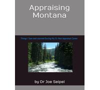 Appraising Montana: Things I Saw and Learned During My 31-Year Appraisal Career