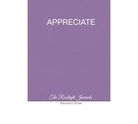 Appreciate: 55 prompts to find presence, peace and wholeness within | The Roselight Journals
