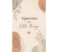 Appreciate the Little Things: A Boho Gratitude & Reflection Journal for Mindful Living