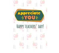 Appreciate You! Happy Teachers' Day! Notebook, 6" x 9", with 120 Single Lined Pages for Notes: Great as Appreciation Gifts for Teachers, Mentors, and ... Way to Say Thank You for Their Dedication