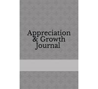 Appreciation & Growth Journal : Positivity & Self Discovery, Daily Affirmations, Mindfulness for Daily insight and Growth