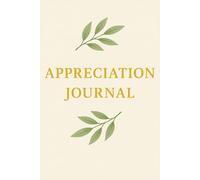 Appreciation Journal: Find Joy in the Little Things Every Day
