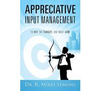 Appreciative Input Management: To hit the target, one must AIM