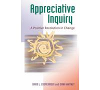 Appreciative Inquiry: A Positive Revolution in Change