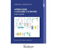 Apprendere a leggere e scrivere. Come e perché - [Studium]