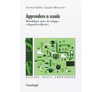 Apprendere a scuola. Metodologie attive di sviluppo e dispositivi riflessivi