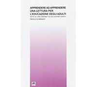 Apprendere ad apprendere. Una lettura per l'educazione degli adulti