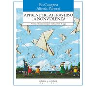 Apprendere attraverso la nonviolenza. Vivere, educare, insegnare nella soc...